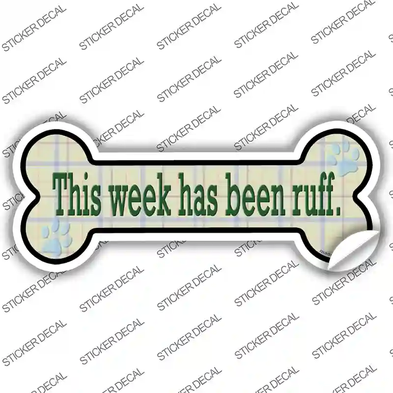 Week Has Been Ruff Novelty Bone Sticker Decal Small