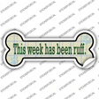 Week Has Been Ruff Novelty Bone Sticker Decal Small