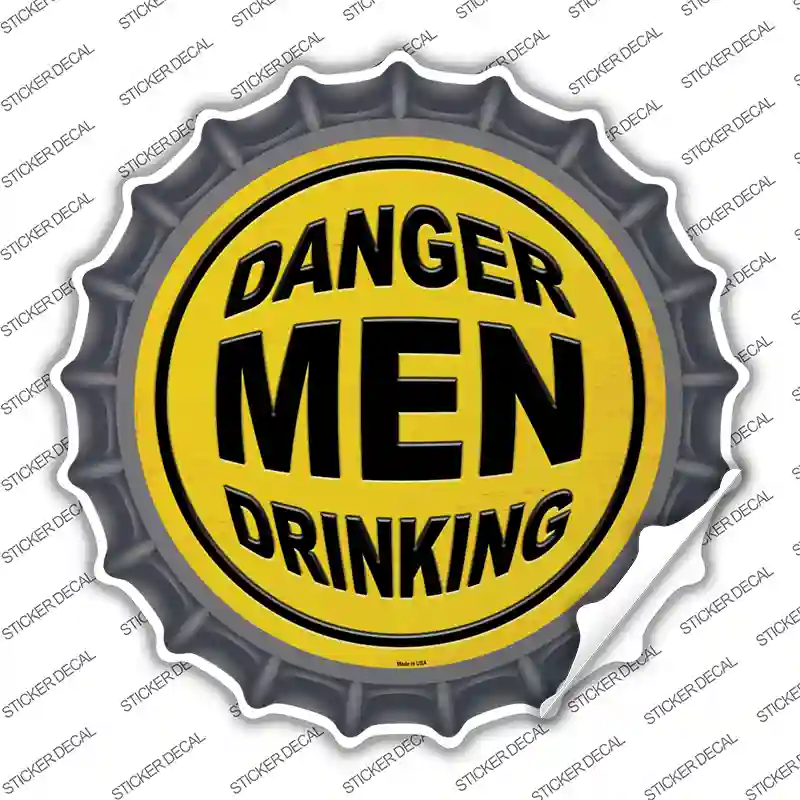 Danger Men Drinking Novelty Bottle Cap Sticker Decal
