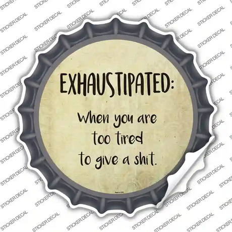 Exhaustipated Definition Novelty Bottle Cap Sticker Decal