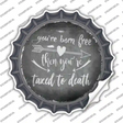Youre Born Free Novelty Bottle Cap Sticker Decal
