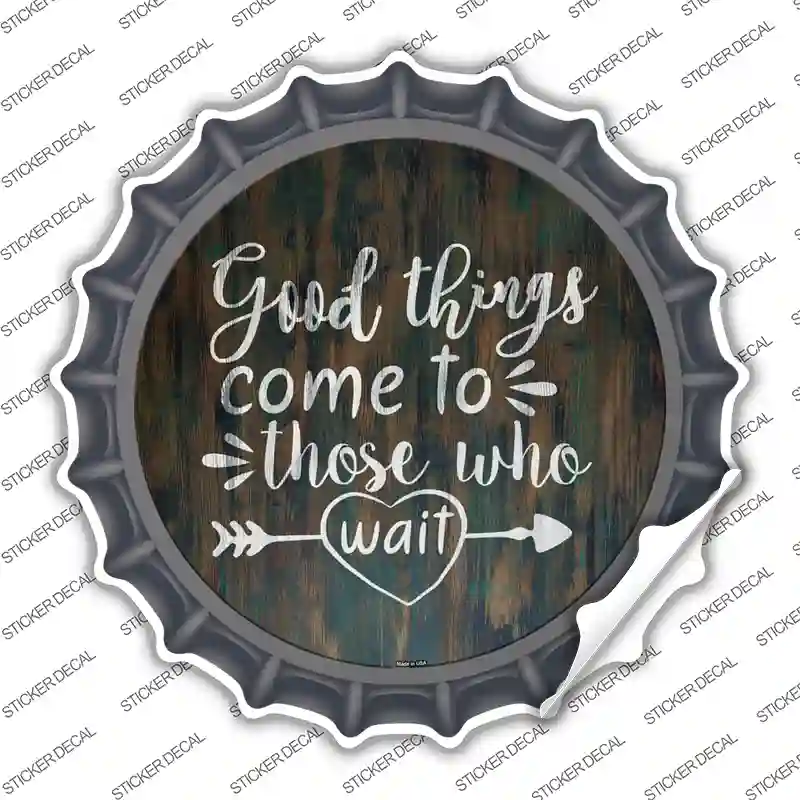 Good Things to Come Novelty Bottle Cap Sticker Decal