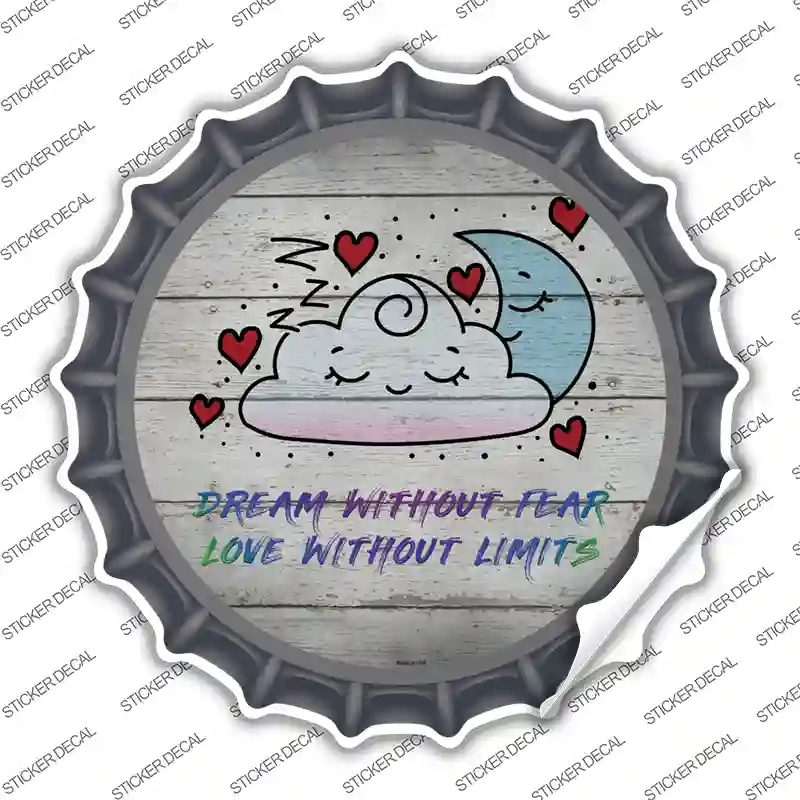 Dream Without Fear Novelty Bottle Cap Sticker Decal