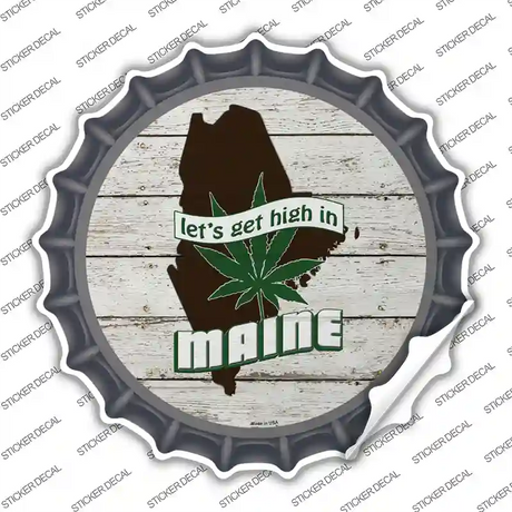 Lets Get High In Maine Novelty Bottle Cap Sticker Decal