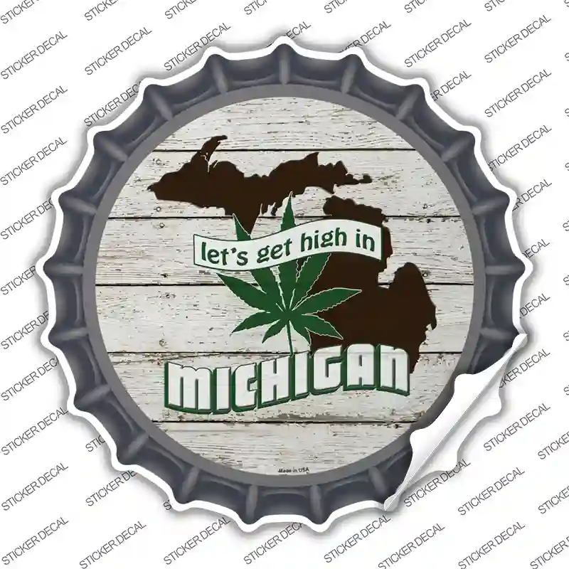 Lets Get High In Michigan Novelty Bottle Cap Sticker Decal
