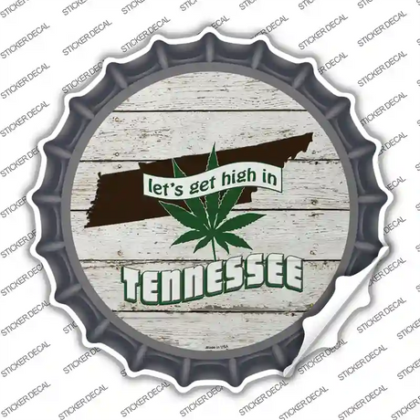 Lets Get High In Tennessee Novelty Bottle Cap Sticker Decal