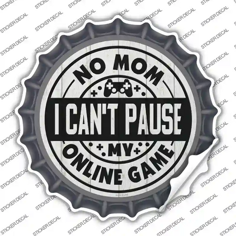Mom I Cant Pause Online Novelty Bottle Cap Sticker Decal