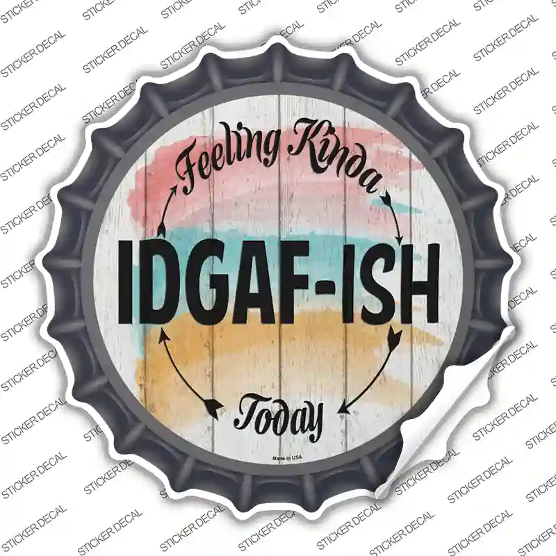 IDGAF ISH Novelty Bottle Cap Sticker Decal
