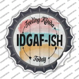 IDGAF ISH Novelty Bottle Cap Sticker Decal