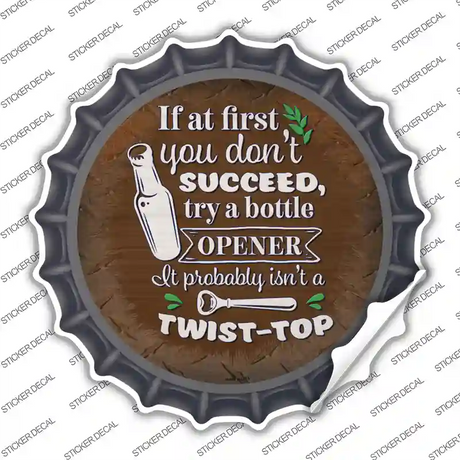 Try A Bottle Opener Novelty Bottle Cap Sticker Decal