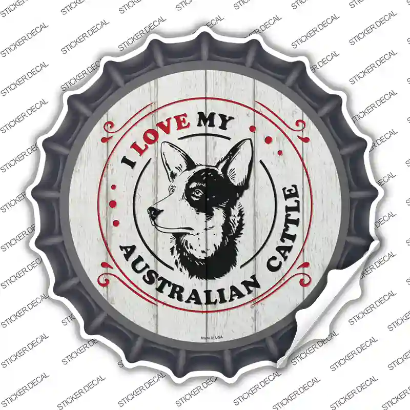 I Love My Australian Cattle Novelty Bottle Cap Sticker Decal