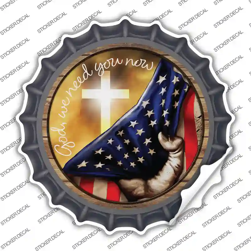 God We Need You American Flag Novelty Bottle Cap Sticker Decal
