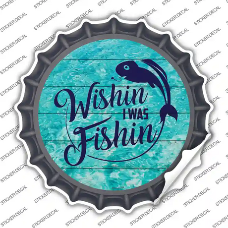 Wishin I Was Fishin Water Background Novelty Bottle Cap Sticker Decal