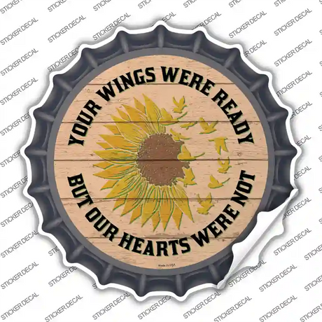 Your Wings Were Ready Novelty Bottle Cap Sticker Decal