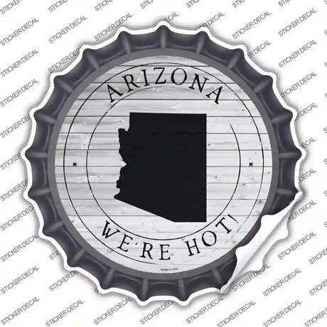 Arizona Were Hot Novelty Bottle Cap Sticker Decal