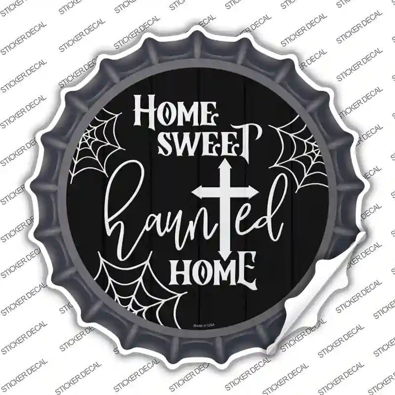 Home Sweet Haunted Home Novelty Bottle Cap Sticker Decal