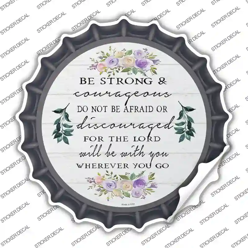 Be Strong and Courageous Novelty Bottle Cap Sticker Decal