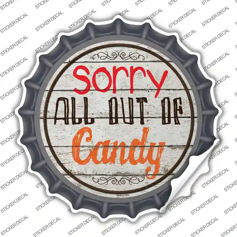 Sorry Out Of Candy Novelty Bottle Cap Sticker Decal