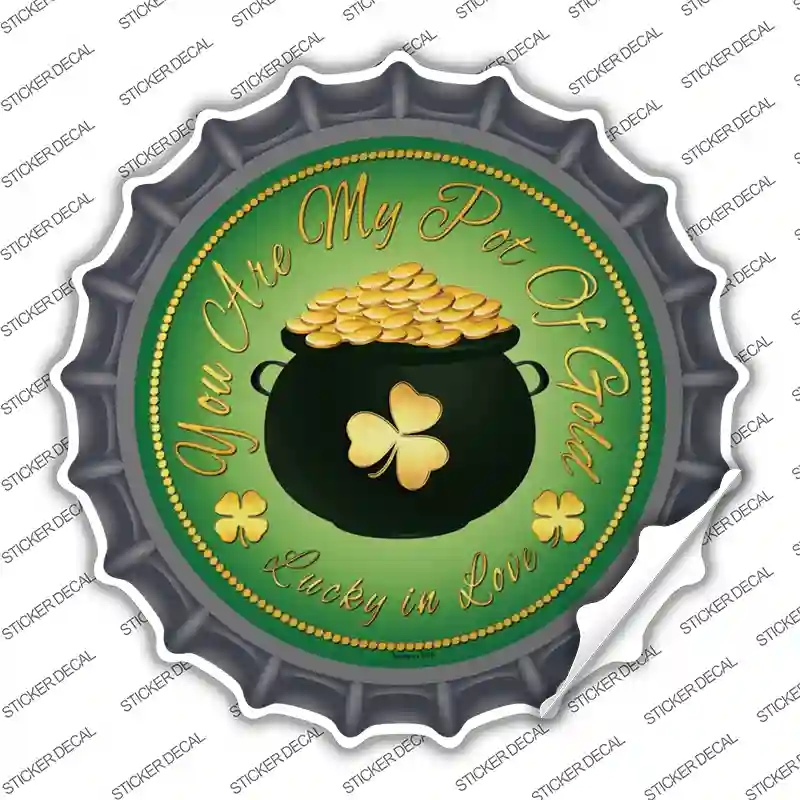 You Are My Pot Of Gold Novelty Bottle Cap Sticker Decal