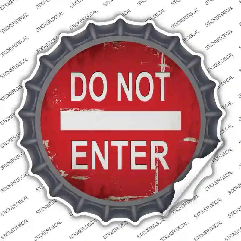 Do Not Enter Rusty Novelty Bottle Cap Sticker Decal