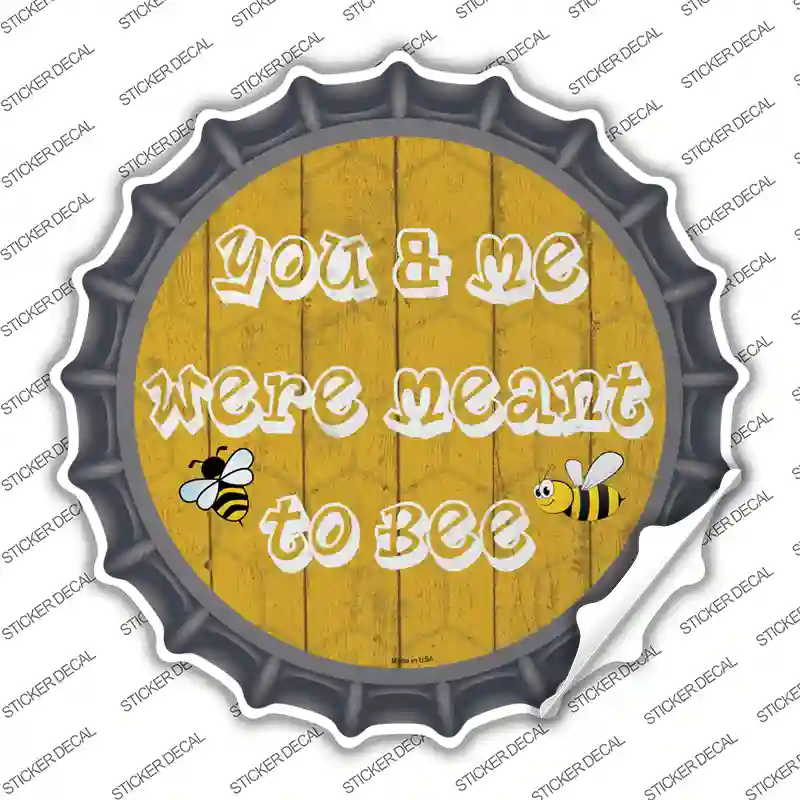 You and Me Were Meant To Bee Novelty Bottle Cap Sticker Decal