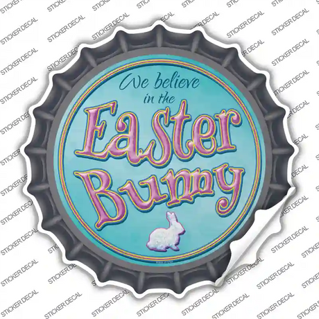 We Believe in the Easter Bunny Novelty Bottle Cap Sticker Decal