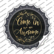 Come In We Are Awesome Novelty Bottle Cap Sticker Decal