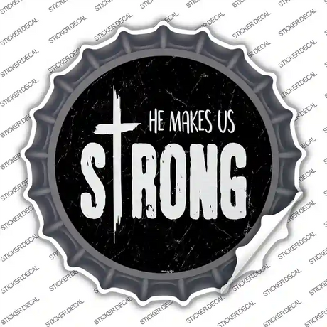 He Makes Us Strong Novelty Bottle Cap Sticker Decal