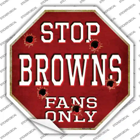 Browns Fans Only Novelty Octagon Sticker Decal Small