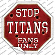Titans Fans Only Novelty Octagon Sticker Decal Small
