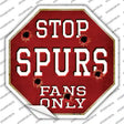 Spurs Fans Only Novelty Octagon Sticker Decal Small