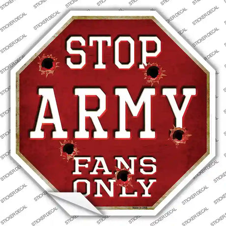Army Fans Only Novelty Octagon Sticker Decal Small