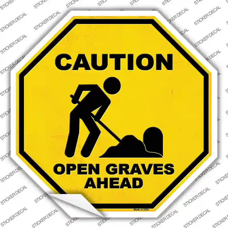 Caution Open Graves Ahead Novelty Octagon Sticker Decal Small