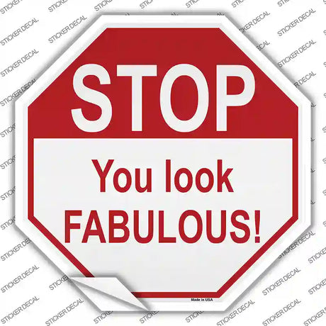 Stop You Look Fabulous Novelty Octagon Sticker Decal Small