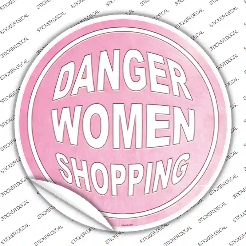 Danger Women Shopping Novelty Circle Sticker Decal