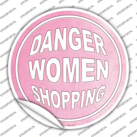 Danger Women Shopping Novelty Circle Sticker Decal