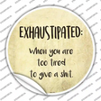 Exhaustipated Definition Novelty Circle Sticker Decal