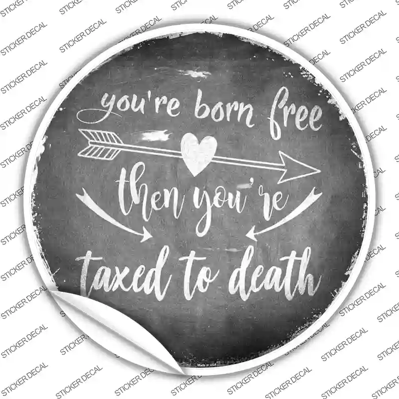 Youre Born Free Novelty Circle Sticker Decal
