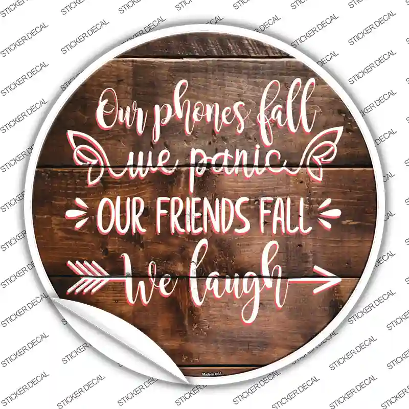 Our Friends Fall We Laugh Novelty Circle Sticker Decal