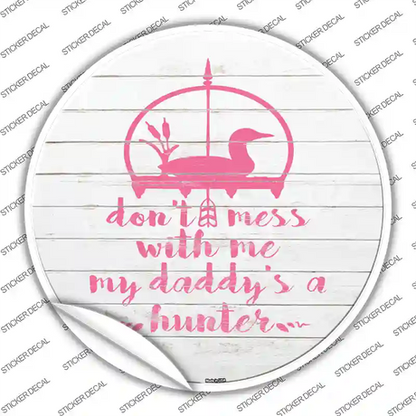 Daddys A Hunter Novelty Circle Sticker Decal