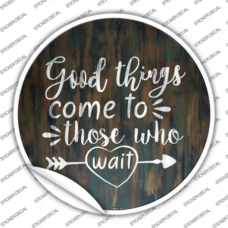 Good Things to Come Novelty Circle Sticker Decal
