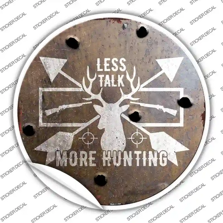 Less Talk More Hunting Novelty Circle Sticker Decal