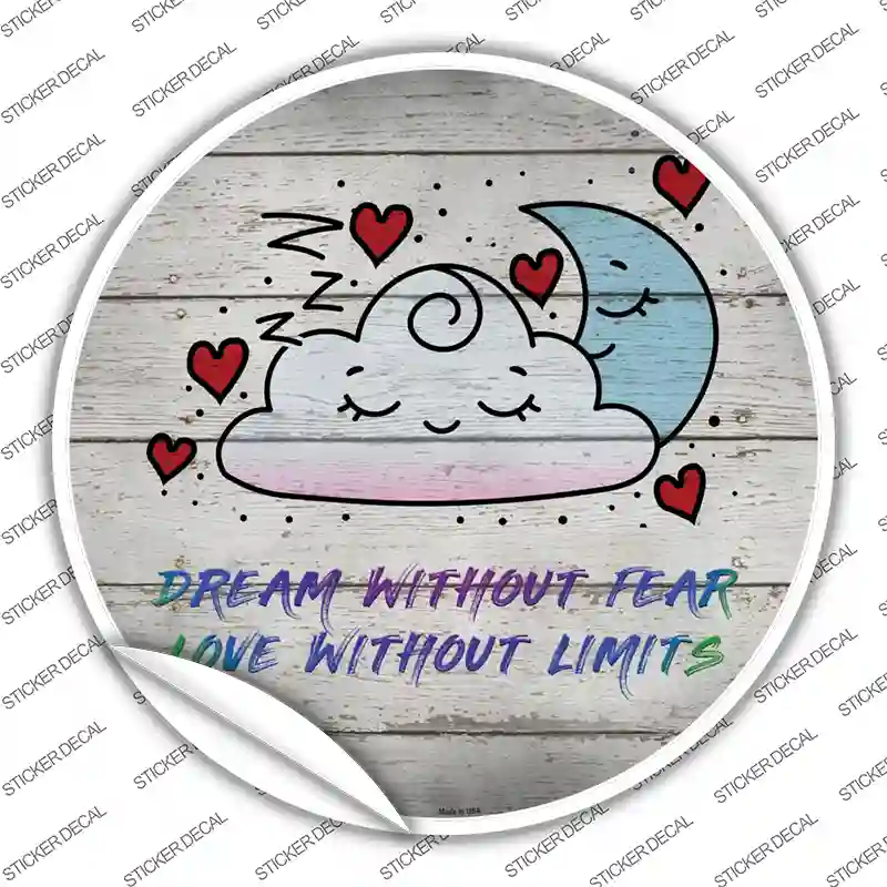 Dream Without Fear Novelty Circle Sticker Decal