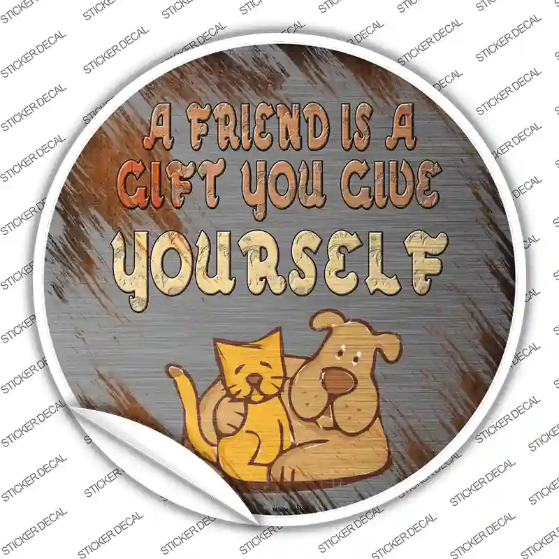 A Friend Is A Gift Novelty Circle Sticker Decal