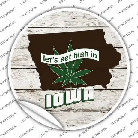 Lets Get High In Iowa Novelty Circle Sticker Decal