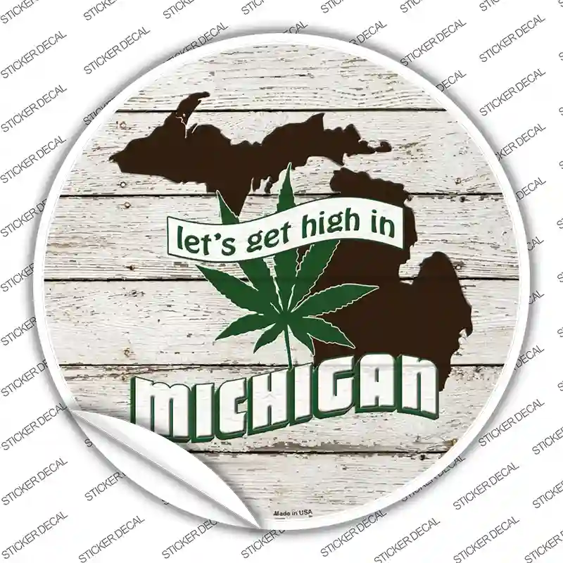 Lets Get High In Michigan Novelty Circle Sticker Decal