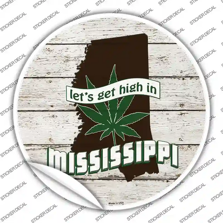 Lets Get High In Mississippi Novelty Circle Sticker Decal