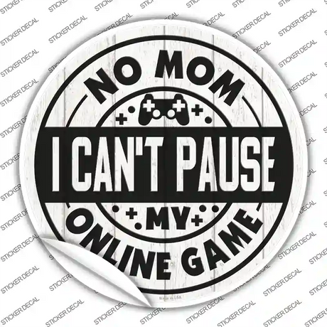 Mom I Cant Pause Online Novelty Circle Sticker Decal