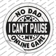 Dad I Cant Pause Online Novelty Circle Sticker Decal