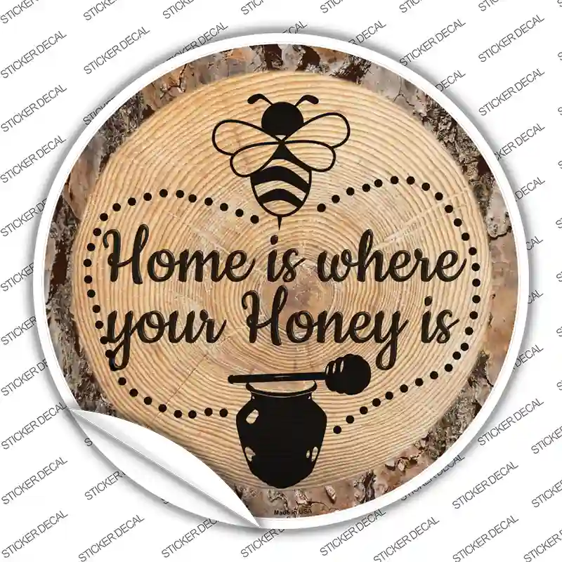 Honey is Home Novelty Circle Sticker Decal